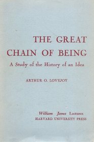 Great Chain of Being: A Study of the History of an Idea (William James Lectures Series)