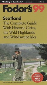 Scotland '99 : The Complete Guide with Historic Cities, the Wild Highlands and Windswept Isles (Fodor's Gold Guides)