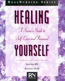 Real Nursing Series : Healing Yourself: A Nurse's Guide to Self Care and Renewal (Real Nursing)