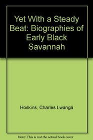 Yet With a Steady Beat: Biographies of Early Black Savannah