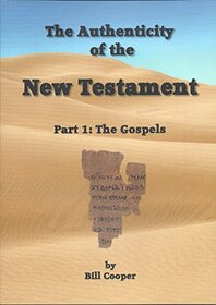 The Authenticity of the New Testament: Part 1 (Authenticity of Scriptures)