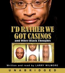 I'd Rather We Got Casinos and Other Black Thoughts (Audio CD) (Unabridged)