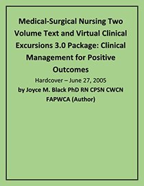 Medical-Surgical Nursing Two Volume Text and Virtual Clinical Excursions 3.0 Package: Clinical Management for Positive Outcomes
