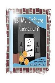 Is My I-Phone Conscious?