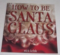 How to Be Santa Claus