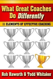 What Great Coaches Do Differently: Eleven Elements of Effective Coaching