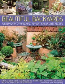 Beautiful Backyards: Courtyards, Terraces, Patios, Decks & Balconies