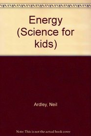 Energy (Science for Kids Series)