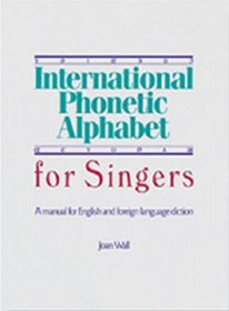 International Phonetic Alphabet for Singers: A Manual for English and Foreign Language Diction