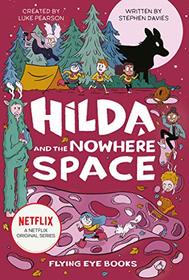 Hilda and the Nowhere Space: Netflix Original Series Book 3 (Hilda Tie-In)
