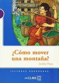 Lecturas adolescentes. Como mover una montana, Nivel A1, A2 (Spanish Edition)