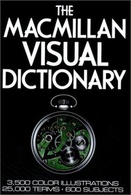 The Macmillan Visual Dictionary: 3,500 Color Illustrations, 25,000 Terms, 600 Subjects
