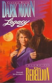 The Rebellion (Dark Moon Legacy, Vol 3)