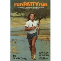 Run Patty Run: The Story of a Very Special Long-Distance Runner Who Lights the Way for Others
