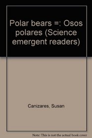 Polar bears =: Osos polares (Science emergent readers)
