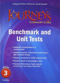 Journeys: Common Core Benchmark Tests and Unit Tests Consumable Grade 3