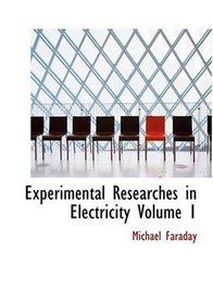 Experimental Researches in Electricity  Volume 1 (Large Print Edition)