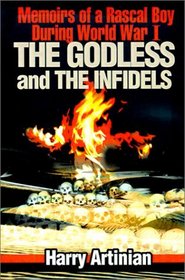 The Godless and the Infidels: Memoirs of a Rascal Boy During World War I