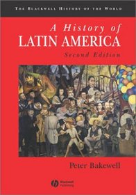 A History of Latin America: C. 1450 to the Present (Blackwell History of the World)