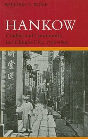 Hankow: Conflict and Community in a Chinese City, 1796-1895