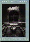 Jerry Uelsmann: Photo Synthesis
