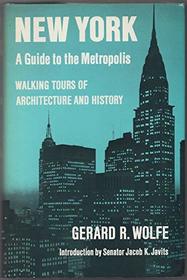 New York: A Guide to the Metropolis; Walking Tours of Architecture and History