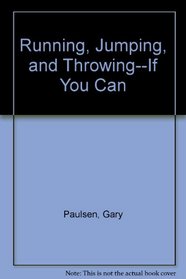 Running, Jumping, and Throwing--If You Can