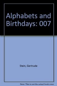 Alphabets and Birthdays (The Yale edition of the unpublished writings of Gertrude Stein, v. 7)