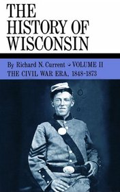 History Of Wisc 2/Civil War: Civil War Era 1848-1873 (History of Wisconsin)