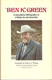 Ben K. Green: A descriptive bibliography of writings by and about him