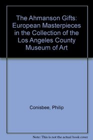 The Ahmanson Gifts: European Masterpieces in the Collection of the Los Angeles County Museum of Art