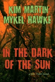 In the Dark of the Sun: A Jake Tyler Thriller