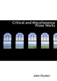 Critical and Miscellaneous Prose Works