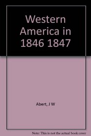 Western America in 1846-1847;: The original travel diary of Lieutenant J. W. Abert, who mapped New Mexico for the United States Army