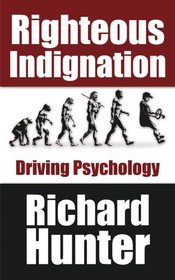 Righteous Indignation: Driving Psychology