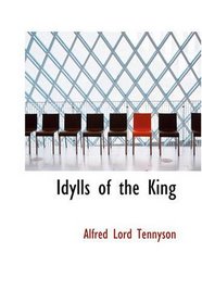 Idylls of the King: In Twelve Books; Flos Regum Arthurus (Joseph of Exeter)