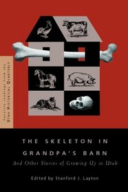 The Skeleton in Grandpa's Barn: And Other Stories of Growing Up in Utah (Favorite Readings from the Utah Historical Quarterly)