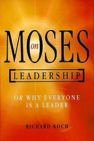 Moses on Leadership: Or Why Everyone is a Leader