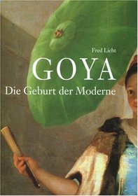 Goya. Die Geburt der Moderne. (German Edition)