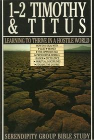 1-2 Timothy & Titus: Learning to Thrive In a Hostile World