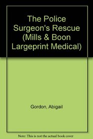 Harlequin Medical - Large Print - The Police Surgeon's Rescue (Harlequin Medical - Large Print)