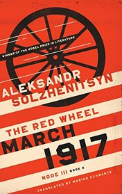 March 1917: The Red Wheel, Node III, Book 3 (The Center for Ethics and Culture Solzhenitsyn Series)