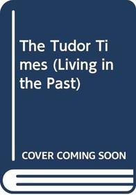 The Tudor Times (Living in the Past)