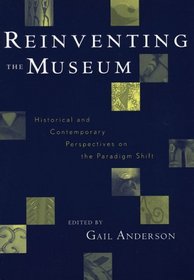 Reinventing the Museum, Historical and Contemporary Perspectives on the Paradigm Shift