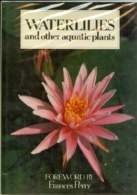Waterlilies and Other Aquatic Plants