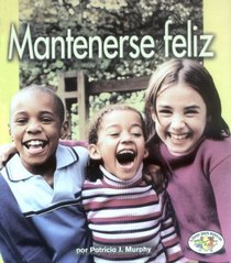 Mantenerse Feliz / Staying Happy (Libros Para Avanzar) (Spanish Edition)