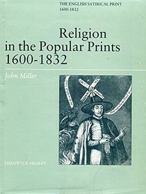 Religion in the Popular Prints: 1600-1832 (English Satirical Print, 1600-1832)