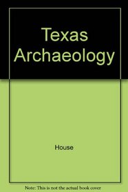 Texas Archaeology (Reports of investigation - Institute for the Study of Earth and Man ; 3)