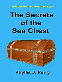 The  Secrets of the Sea Chest (Fribble Mouse Library, Bk 4)