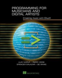 Programming for Musicians and Digital Artists: Creating music with ChucK
